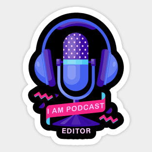 I Am Podcast Editor Sticker